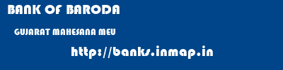 BANK OF BARODA  GUJARAT MAHESANA MEU   banks information 